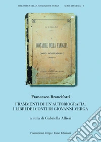 Frammenti di un'autobiografia: i libri dei conti di Giovanni Verga libro