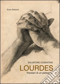 Lourdes. Pensieri di un pellegrino