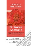 Il demone evitabile. La psicoterapia psicosintetica differenziale dell'addiction: tabagismo, alcolismo, ludopatia e altre dipendenze patologiche libro di Percipalle Carmelo