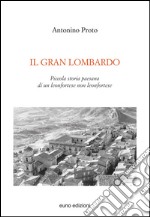 Il Gran Lombardo. Piccola storia paesana di un leonfortese non leonfortese