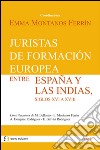 Juristas de formación europea entre España y las Indias, siglos XVI a XVIII libro