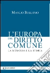 L'Europa del diritto comune. La memoria e la storia libro di Bellomo Manlio