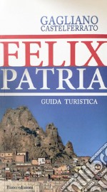 Felix patria. Gagliano Castelferrato. Guida turistica