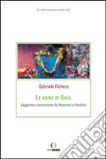 Le asine di Saul. Saggismo e invenzione da Manzoni a Pasolini libro