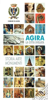 Agira. La città svelata. Storia, arte, monumenti libro