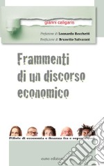 Frammenti di un discorso economico. Pillole di economia e finanza fra e sopra di noi libro