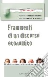 Frammenti di un discorso economico. Pillole di economia e finanza fra e sopra di noi libro di Caligaris Gianni