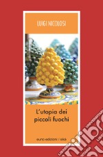 L'utopia dei piccoli fuochi