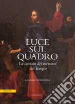 Luce sul quadro. La cacciata dei mercanti dal tempio libro