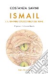 Ismail e il grande coccodrillo del mare. Nuova ediz. libro