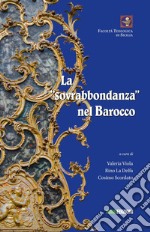 La sovrabbondanza nel barocco. Atti del convegno tenutosi a Palermo il 22 giugno 2018 presso la Facoltà Teologica «San Giovanni Evangelista» libro