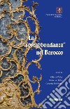 La sovrabbondanza nel barocco. Atti del convegno tenutosi a Palermo il 22 giugno 2018 presso la Facoltà Teologica «San Giovanni Evangelista» libro