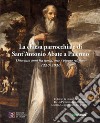 La chiesa parrocchiale di Sant'Antonio Abbate. Ottocento anni fra storia, arte e vissuto religioso 1220-2020 libro