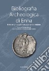 Bibliografia Archeologica di Enna. Dalle origini al periodo ellenistico-romano libro