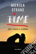 Time. Dove finisce il ricordo libro