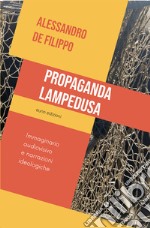 Propaganda Lampedusa. Immaginario audiovisivo e narrazioni ideologiche libro