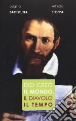 Dio creò il mondo, il diavolo il tempo libro