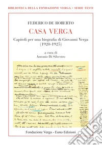 Casa Verga. Capitoli per una biografia di Giovanni Verga (1920-1925) libro