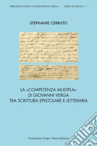 La «competenza multipla» di Giovanni Verga tra scrittura epistolare e letteraria libro
