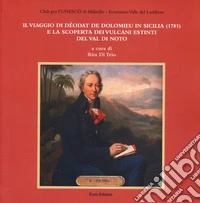 Il viaggio di Déodat De Dolomieu in Sicilia (1781) e la scoperta dei vulcani estinti del Val di Noto libro