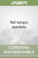 Nel tempo assoluto libro