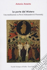 Le porte del mistero. Una meditazione su Pavel Aleksandrovic Florenskij libro
