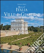 Bella! Italia. Ville giardini. Ediz. italiana e inglese libro