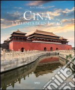 Cina. L'eternità di un impero. Ediz. illustrata libro