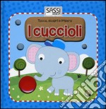 I cuccioli. Tocca, scopri e impara. Ediz. illustrata libro