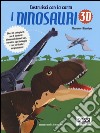 I dinosauri 3D. Ediz. illustrata libro