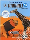 Gli animali 3D. Ediz. illustrata libro di Kamiya Masanori