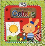 Colors. Touch, explore and learn. Ediz. illustrata libro