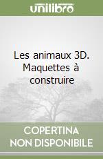 Les animaux 3D. Maquettes à construire