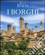 Bella! Italia. I borghi. Ediz. italiana e inglese libro