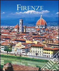 Firenze. Genio e ragione. Ediz. italiana e inglese libro