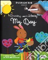 My day. Drawing and coloring. Chalkboard book. Ediz. illustrata. Con gadget libro