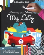 My city. Drawing and coloring. Chalkboard book. Ediz. illustrata. Con gadget libro