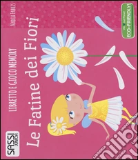 Le fatine dei fiori. Libretto e gioco-memory libro