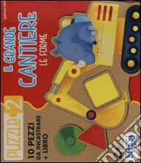 Le forme. Il grande cantiere. Puzzle 2. Ediz. illustrata. Con libro libro
