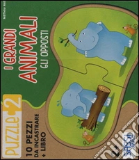 I grandi animali. Gli opposti. Puzzle 2. Ediz. illustrata. Con libro libro