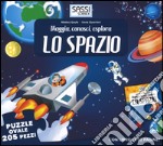 Lo spazio. Viaggia, conosci, esplora. Libro puzzle. Ediz. illustrata. Con puzzle