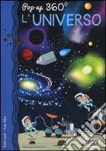 L'universo. Pop-up 360°. Ediz. illustrata libro