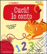 Cucu! Io conto. I tiralibri. Ediz. illustrata libro