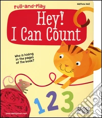 Hey! I can count. Pull and play. Ediz. illustrata