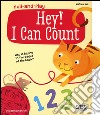 Hey! I can count. Pull and play. Ediz. illustrata libro