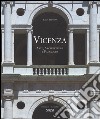 Vicenza. Arte, architettura e paesaggio. La rappresentazione di uno spettacolo urbano. Ediz. italiana e inglese libro