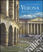 Verona. Arte, architettura e paesaggio. Ediz. italiana e inglese