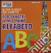 Il mio primo alfabeto. Eco-cubotti. Ediz. illustrata. Con gadget libro