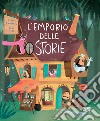 L'emporio delle storie. Ediz. a colori libro di Corderoy Tracey