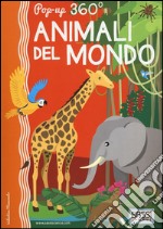 Animali del mondo. Pop-up 360°. Ediz. a colori libro